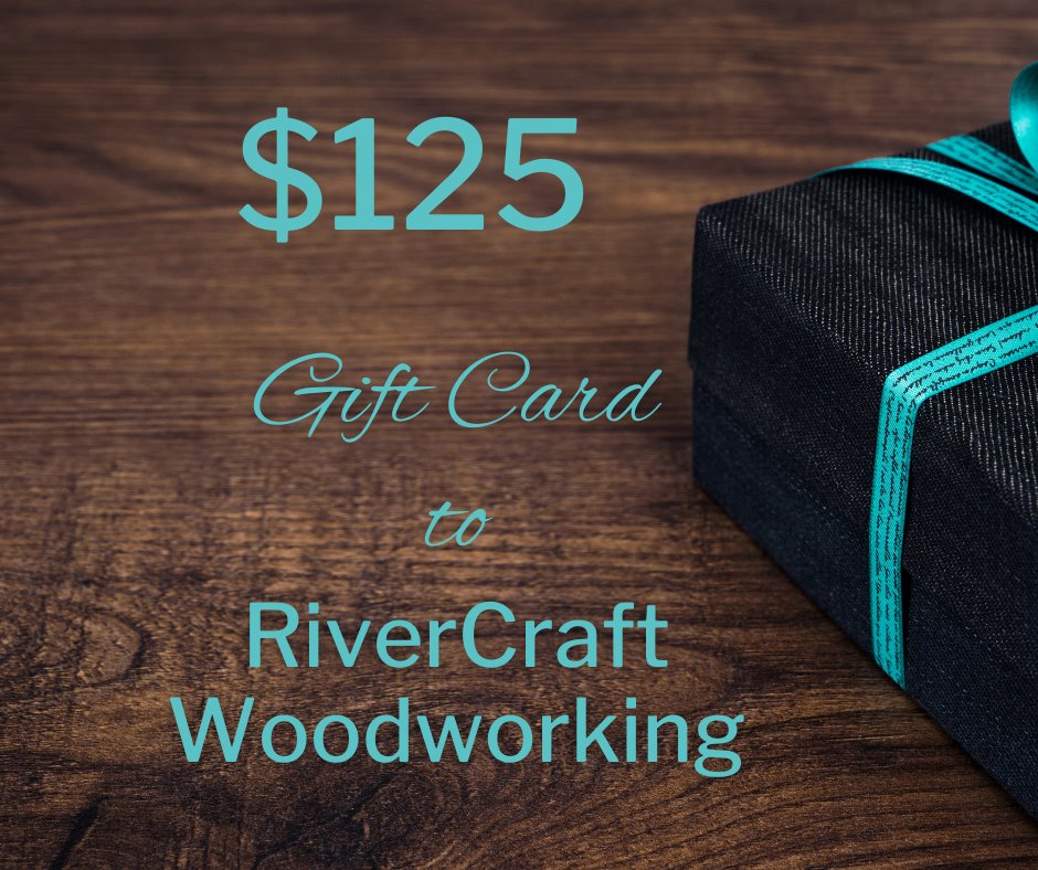 Gift Cards - RiverCraft Woodworking $125.00