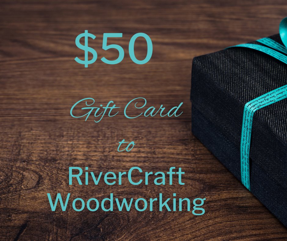 Gift Cards - RiverCraft Woodworking $50.00