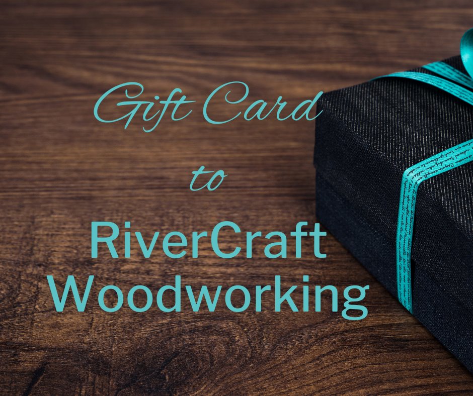 Gift Cards - RiverCraft Woodworking